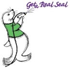 GET A REAL SEAL