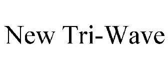 NEW TRI-WAVE