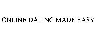 ONLINE DATING MADE EASY