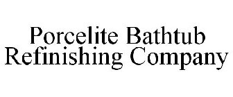 PORCELITE BATHTUB REFINISHING COMPANY