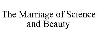 THE MARRIAGE OF SCIENCE AND BEAUTY