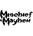 MISCHIEF & MAYHEM