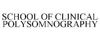SCHOOL OF CLINICAL POLYSOMNOGRAPHY