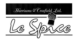 HARRISONS & CROSFIELD LTD. LE SPICE