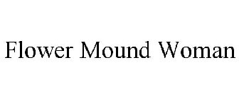 FLOWER MOUND WOMAN