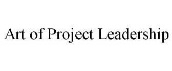 ART OF PROJECT LEADERSHIP