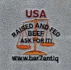 USA RAISED AND FED BEEF ASK FOR IT! WWW.BAR7ANTIQ
