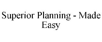 SUPERIOR PLANNING - MADE EASY