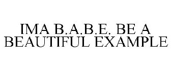 IMA B.A.B.E. BE A BEAUTIFUL EXAMPLE
