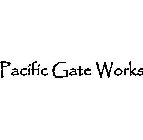 PACIFIC GATE WORKS