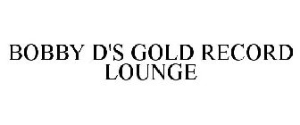 BOBBY D'S GOLD RECORD LOUNGE