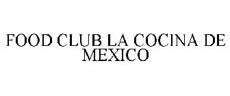FOOD CLUB LA COCINA DE MEXICO
