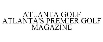 ATLANTA GOLF ATLANTA'S PREMIER GOLF MAGAZINE