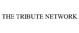 THE TRIBUTE NETWORK