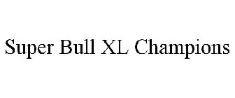 SUPER BULL XL CHAMPIONS