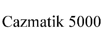 CAZMATIK 5000