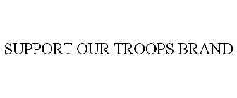 SUPPORT OUR TROOPS BRAND
