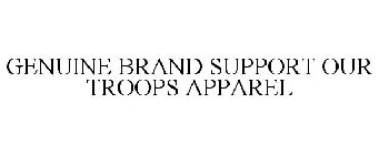 GENUINE BRAND SUPPORT OUR TROOPS APPAREL