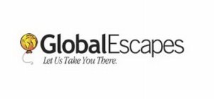 GLOBALESCAPES LET US TAKE YOU THERE