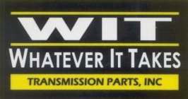 WIT WHATEVER IT TAKES TRANSMISSION PARTS, INC.