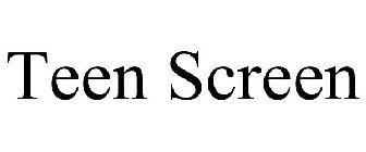 TEEN SCREEN