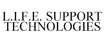 L.I.F.E. SUPPORT TECHNOLOGIES