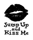 JUMP UP AND KISS ME
