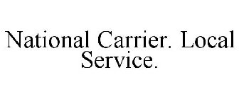 NATIONAL CARRIER. LOCAL SERVICE.