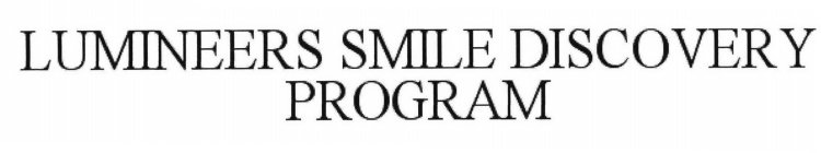 LUMINEERS SMILE DISCOVERY PROGRAM