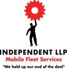 INDEPENDENT LLP MOBILE FLEET SERVICES 