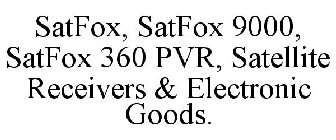 SATFOX, SATFOX 9000, SATFOX 360 PVR, SATELLITE RECEIVERS & ELECTRONIC GOODS.