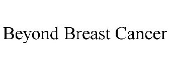 BEYOND BREAST CANCER