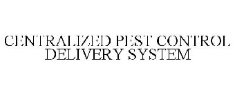 CENTRALIZED PEST CONTROL DELIVERY SYSTEM
