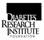 DIABETES RESEARCH INSTITUTE FOUNDATION