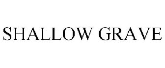 SHALLOW GRAVE