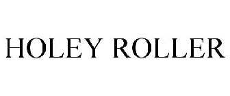 HOLEY ROLLER