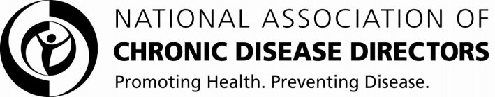 NATIONAL ASSOCIATION OF CHRONIC DISEASE DIRECTORS PROMOTING HEALTH. PREVENTING DISEASE.