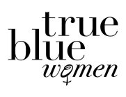 TRUE BLUE WOMEN