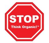 STOP THINK ORGANIC!
