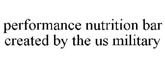 PERFORMANCE NUTRITION BAR CREATED BY THE US MILITARY