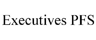 EXECUTIVES PFS