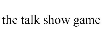 THE TALK SHOW GAME