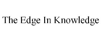 THE EDGE IN KNOWLEDGE