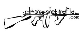 CHROME SHOP MAFIA.COM