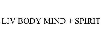 LIV BODY MIND + SPIRIT