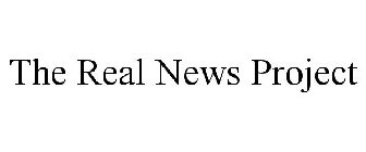 THE REAL NEWS PROJECT