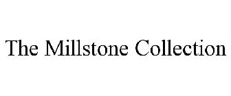 THE MILLSTONE COLLECTION