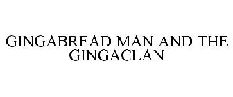 GINGABREAD MAN AND THE GINGACLAN