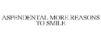 ASPENDENTAL MORE REASONS TO SMILE