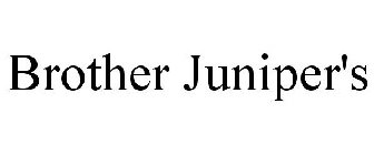 BROTHER JUNIPER'S